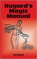 Hugard's Magic Manual (Cards, Coins, and Other Magic) 0486418774 Book Cover