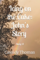 Icing on the Cake: John's Story #1 B09JBRVMTK Book Cover