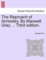 The Reproach of Annesley. By Maxwell Gray ... Third edition. 1240883382 Book Cover