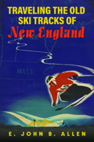 Traveling the Old Ski Tracks of New England 1625346735 Book Cover