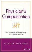 Physician's Compensation: Measurement, Benchmarking, and Implementation (Wiley Healthcare Accounting and Finance) 0471323616 Book Cover