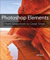 Photoshop Elements: From Snapshots to Great Shots 0321808312 Book Cover
