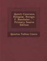 Quinti Ciceronis Reliquiæ, Recogn. F. Buecheler... 1293185698 Book Cover