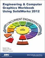 Engineering & Computer Graphics Workbook Using SolidWorks 2012 1585037036 Book Cover