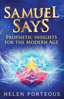 Samuel Says: Prophetic Insights for the Modern Age 1922913839 Book Cover