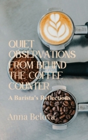 Quiet Observations from Behind the Counter A Barista's Reflections 937543107X Book Cover
