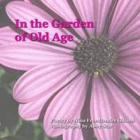 In the Garden of Old Age 1626131074 Book Cover