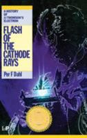 Flash of the Cathode Rays: A History of J J Thomson's Electron 0367401096 Book Cover
