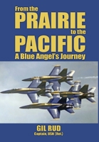 From the Prairie to the Pacific: A Blue Angel's Journey 1958407003 Book Cover