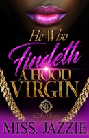 He Who Findeth A Hood Virgin: An African American Romance B0D6W5KHPT Book Cover
