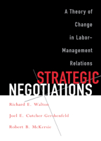 Strategic Negotiations: A Theory of Change in Labor-Management Relations 0801486971 Book Cover