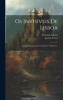 Os Invisiveis De Lisboa: Grande Romance Em 6 Volumes, Volume 6... 1022297058 Book Cover