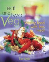 Eat and Two Veg: Vitality Food with Less Meat 0715310100 Book Cover