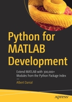 Python for MATLAB Development: Extending MATLAB by Accessing 300,000+ Modules in Python Package Index 1484272226 Book Cover