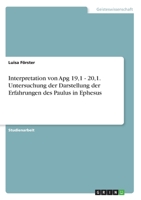 Interpretation von Apg 19,1 - 20,1. Untersuchung der Darstellung der Erfahrungen des Paulus in Ephesus (German Edition) 3668981574 Book Cover