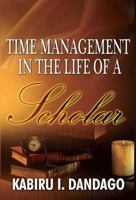 Time Management in the Life of a Scholar 1909112534 Book Cover