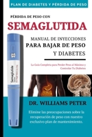 PÉRDIDA DE PESO CON SEMAGLUTIDA: LA GUÍA COMPLETA PARA PERDER EL MÁXIMO PESO Y CONTROLAR TU DIABETES (Spanish Edition) B0CPTPP6PL Book Cover