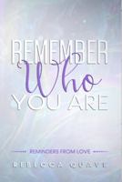 Remember Who You Are: Reminders from Love 1735226815 Book Cover