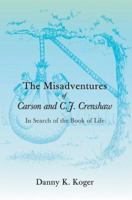 The Misadventures of Carson and C.J. Crenshaw: In Search of the Book of Life 0595423655 Book Cover