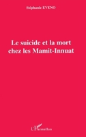 Le suicide et la mort chez les Mamit-Innuat 274754124X Book Cover