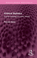 Political Stylistics: Popular Language As Literary Artifact 1032748869 Book Cover