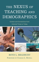 The Nexus of Teaching and Demographics : Context and Connections from Colonial Times to Today 1793610916 Book Cover