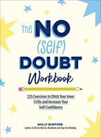 The No (Self) Doubt Workbook: 125 Exercises to Ditch Your Inner Critic and Increase Your Self-Confidence 1507225261 Book Cover