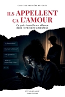 Ils appellent ça l'amour: Ce qui s'installe en silence dans l'ordinaire amoureux (French Edition) 2982428458 Book Cover