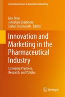 Innovation and Marketing in the Pharmaceutical Industry: Emerging Practices, Research, and Policies 1461478006 Book Cover