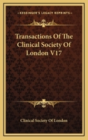 Transactions Of The Clinical Society Of London V17 1163100315 Book Cover