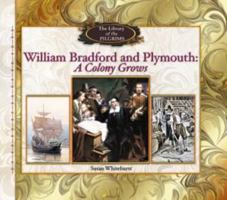 William Bradford and Plymouth: A Colony Grows (Whitehurst, Susan. Library of the Pilgrims.) 0823958086 Book Cover