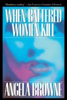 When Battered Women Kill 0029038812 Book Cover