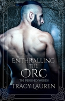 Enthralling the Orc B08L7K62XW Book Cover