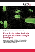 Estudio de la bacteriuria preoperatoria en cirugía urológica 3659078867 Book Cover