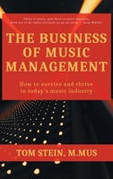 Business of Music Management: How To Survive and Thrive in Today's Music Industry 1953349668 Book Cover