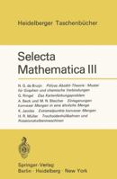 Selecta Mathematica III: Polyas Abzahl-Theorie: Muster Fur Graphen Und Chemische Verbindungen. Das Kartenfarbungsproblem. Einlagerungen Konvexer Mengen in Eine Ahnliche Menge. Extremalpunkte Konvexer  3540053336 Book Cover