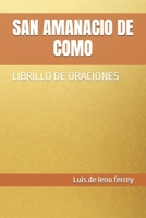 SAN AMANACIO DE COMO: LIBRILLO DE ORACIONES (Spanish Edition) B0D8FJMMHV Book Cover
