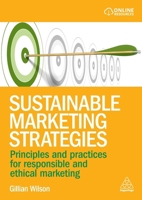 Sustainable Marketing Strategies: Principles and Practices for Responsible and Ethical Marketing 1398622656 Book Cover