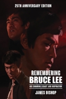 Remembering Bruce Lee: His Enduring Legacy and Inspiration 1965522009 Book Cover