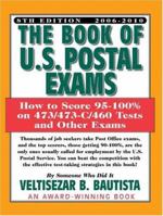 The Book of U.S. Postal Exams: How to Score 95-100% on 473/473-C/460 Tests and Other Exams (Book of U S Postal Exams) 0931613159 Book Cover