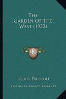 The Garden Of The West (1922) 1437167330 Book Cover