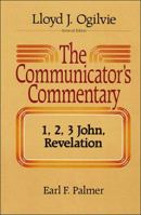 The Communicator's Commentary: 1, 2, 3 John, Revelation (Communicator's Commentary) 0785248102 Book Cover