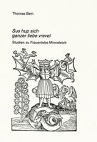 «Sus Hup Sich Ganzer Liebe Vrevel»: Studien Zu Frauenlobs Minneleich 382041438X Book Cover