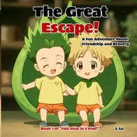 The Great Escape!: A Fun Adventure Story for Kids Ages 5-9 About Friendship and Bravery (The Two Peas in a Pod! Book 1) B0FW3WH9QZ Book Cover