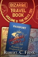 Bizarre Travel Book - The Next Ten 1512244805 Book Cover