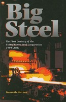 Big Steel: The First Century of the United States Steel Corporation, 1901-2001