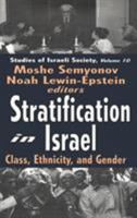 Stratification in Israel: Class, Ethnicity, and Gender (Studies of Israeli Society) 076580199X Book Cover