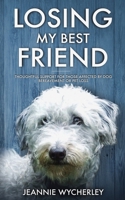 Losing My Best Friend: Thoughtful support for those affected by dog bereavement or pet loss 0995781826 Book Cover