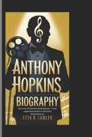 ANTHONY HOPKINS BIOGRAPHY: The Icon of Cinema and Beyond - From Legendary Roles to Musical Mast B0DXD4MBXD Book Cover