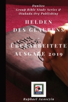 Helden des Glaubens - Überarbeitete Ausgabe 2019 (Bibelstudienreihe Der Danite Group (Dgbs)) 1088181147 Book Cover
